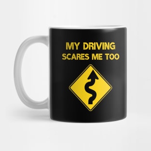 my driving scares me too, new driver gift Mug